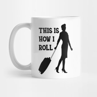 Flight Attendant - This is how I roll Mug